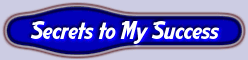 secrets to my success